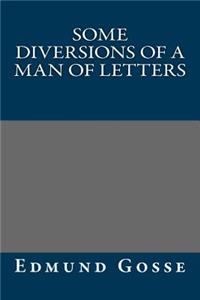 Some Diversions of a Man of Letters