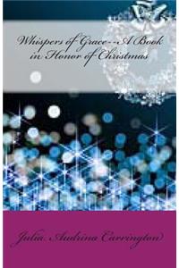 Whispers of Grace--A Book in Honor of Christmas