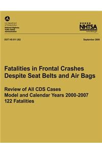 Fatalities in Frontal Crashes Despite Seat Belts and Air Bags ? Review of All CDS Cases ? Model and Calendar Years 2000-2007 ? 122 Fatalities
