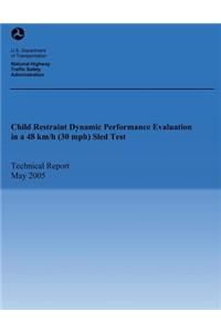 Child Restraint Dynamic Performance Evaluation in a 48km/h (30 mph) Sled Test