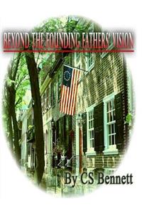Beyond The Founding Fathers' Vision