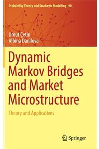 Dynamic Markov Bridges and Market Microstructure