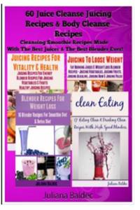 60 Juice Cleanse Juicing Recipes & Body Cleanse Recipes