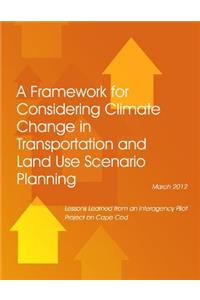 Framework for Considering Climate Change in Transportation and Land Use Scenario Planning