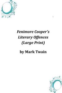 Fenimore Cooper's Literary Offences (Large Print)