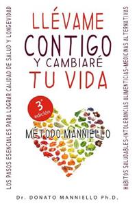 LlÃ©vame Contigo Y CambiarÃ© Tu Vida: Los Pasos Esenciales Para Lograr Calidad de Salud Y Longevidad