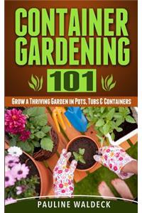 Container Gardening 101