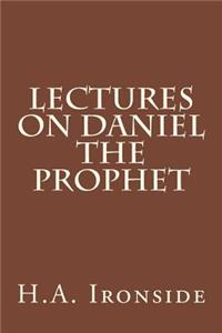 Lectures on Daniel The Prophet