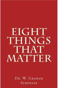 Eight Things That Matter