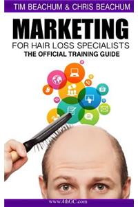 Marketing for Hair Loss Specialist: Official Training Guide