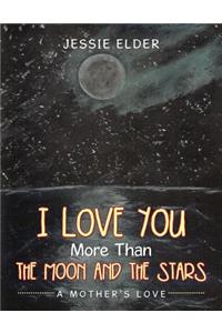 I Love You More Than The Moon And The Stars