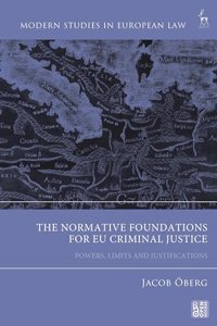 The Normative Foundations for EU Criminal Justice