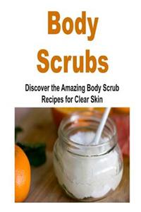 Body Scrubs Discover the Amazing Body Scrub Recipes for Clear Skin