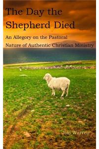 The Day the Shepherd Died: An Allegory on the Pastoral Nature of Authentic Christian Ministry