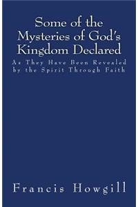 Some of the Mysteries of God's Kingdom Declared
