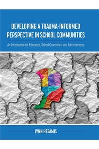 Developing a Trauma-Informed Perspective in School Communities