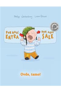 Por Aqui Entra, Por Aqui Sale! Ovde, Tamo!: Libro Infantil Ilustrado Espanol-Serbio (Edicion Bilingue)