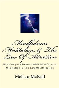Mindfulness, Meditation & The Law Of Attraction