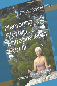 Mentoring Startup Entrepreneurs Part III: Choose the Right Mentor