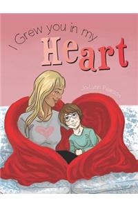 I Grew you in my Heart