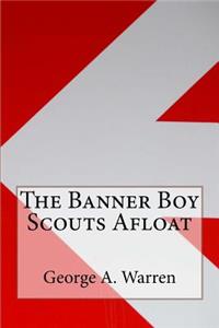 The Banner Boy Scouts Afloat