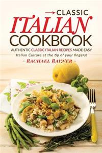 Classic Italian Cookbook - Authentic Classic Italian Recipes made easy