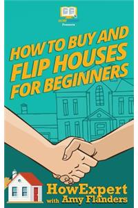 How To Buy and Flip Houses For Beginners