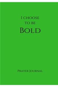 I Choose to Be Bold Prayer Journal