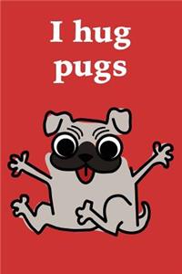 I Hug Pugs