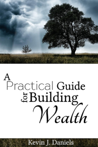 Practical Guide for Building Wealth