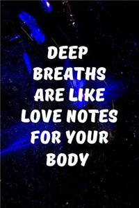 Deep breaths are like love notes for your body.