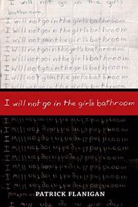 I will not go in the girl's bathroom