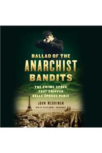 Ballad of the Anarchist Bandits Lib/E