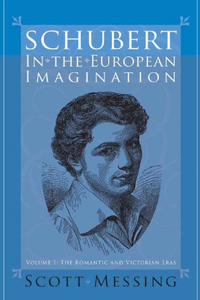 Schubert in the European Imagination, Volume 1