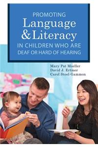 Promoting Speech, Language, and Literacy in Children Who Are Deaf or Hard of Hearing