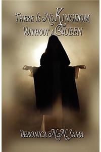 There Is No Kingdom Without a Queen