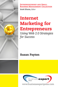 Internet Marketing for Entrepreneurs: Using Web 2.0 Strategies for Success