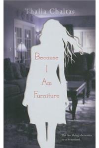Because I Am Furniture