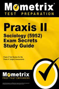 PRAXIS II Sociology (5952) Exam Secrets Study Guide