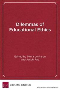 Dilemmas of Educational Ethics
