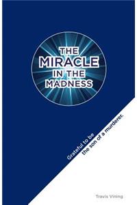 The Miracle in the Madness
