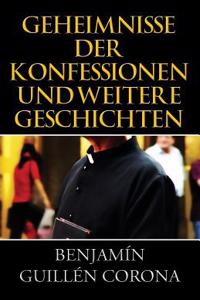 Geheimnisse Der Konfessionen Und Weitere Geschichten (German)