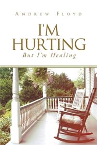 I'm Hurting, But I'm Healing