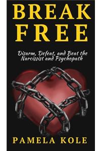 Break Free From The Narcissist and Psychopath