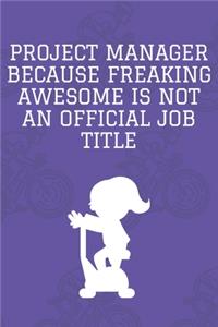 Project Manager Because Freaking Awesome is not an Official Job Title