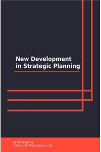 New Developments in Strategic Planning