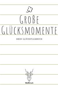 Große Glücksmomente - Mein Glückstagebuch