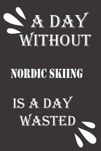 day without Nordic skiing is a day wasted