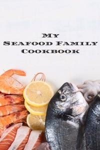 My Seafood Family Cookbook