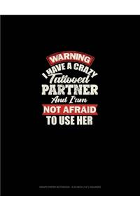 Warning I Have A Crazy Tattooed Partner And I Am Not Afraid To Use Her